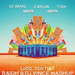 DJ Snake, J. Balvin, Tyga VS Raven & Kreyn - Loco Contear It (RAIDH & DJ VINCE MASHUP)