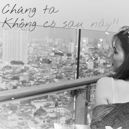 Chúng Ta Không Có Sau Này Cover