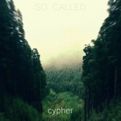 SO CALLED - Cypher