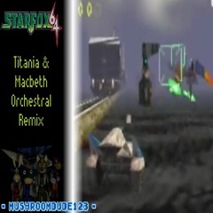 Titania & Macbeth (Orchestral Remix) (Star Fox 64)