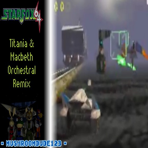 Titania & Macbeth (Orchestral Remix) (Star Fox 64)
