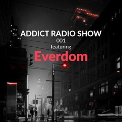 ARS001 - Addict Radio Show - Everdom