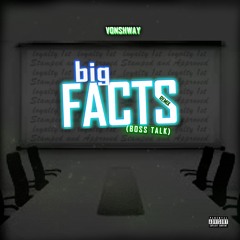VonShway -Big Facts Remix "BossTalk"