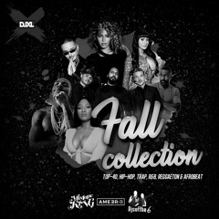 DJ XL - Fall Collection Ft. Ameer B (2019) (Top-40, Hip-Hop, Trap, R&B, Reggaeton, Afrobeat)