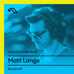 Anjunabeats Worldwide 647 with Matt Lange