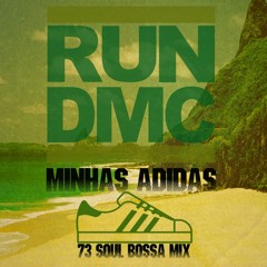 Run Dmc - Minhas Adidas (73Soul Bossa Mix)