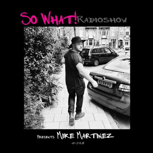 So What Radioshow 243/Mike Martinez