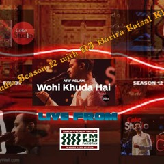 Podcast by RJ Barira Faisal Khan: Coke studio Season 12, Wohi Khuda Hai