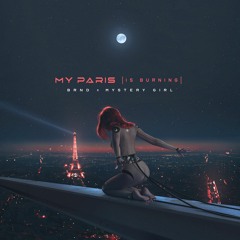 My Paris (Is Burning)featuring Mystery Girl
