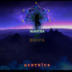 DEXTRICK - MANTRA OF SHIVA