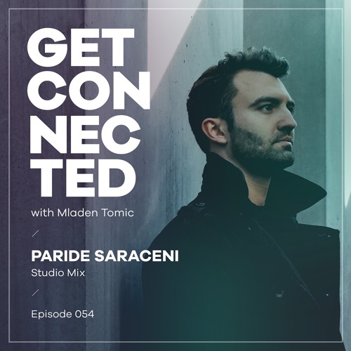 Get Connected with Mladen Tomic - 054 - Guest Mix by Paride Saraceni