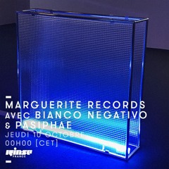 Marguerite Records w/ Bianco Negativo and Pasiphae - Rinse France - 10th October 2019