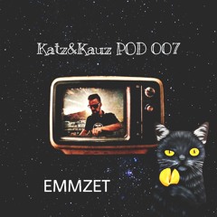 Katz&Kauz Podcast 007 - EMMZET