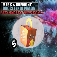Merk & Kremont - Gucci Fendi Prada - Stramadeejay - BootlegMix
