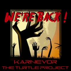We're Back - Karnevor & The Turtle Project