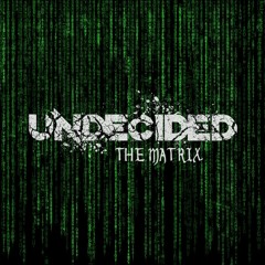Undecided - The Matrix