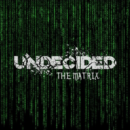 Undecided - The Matrix