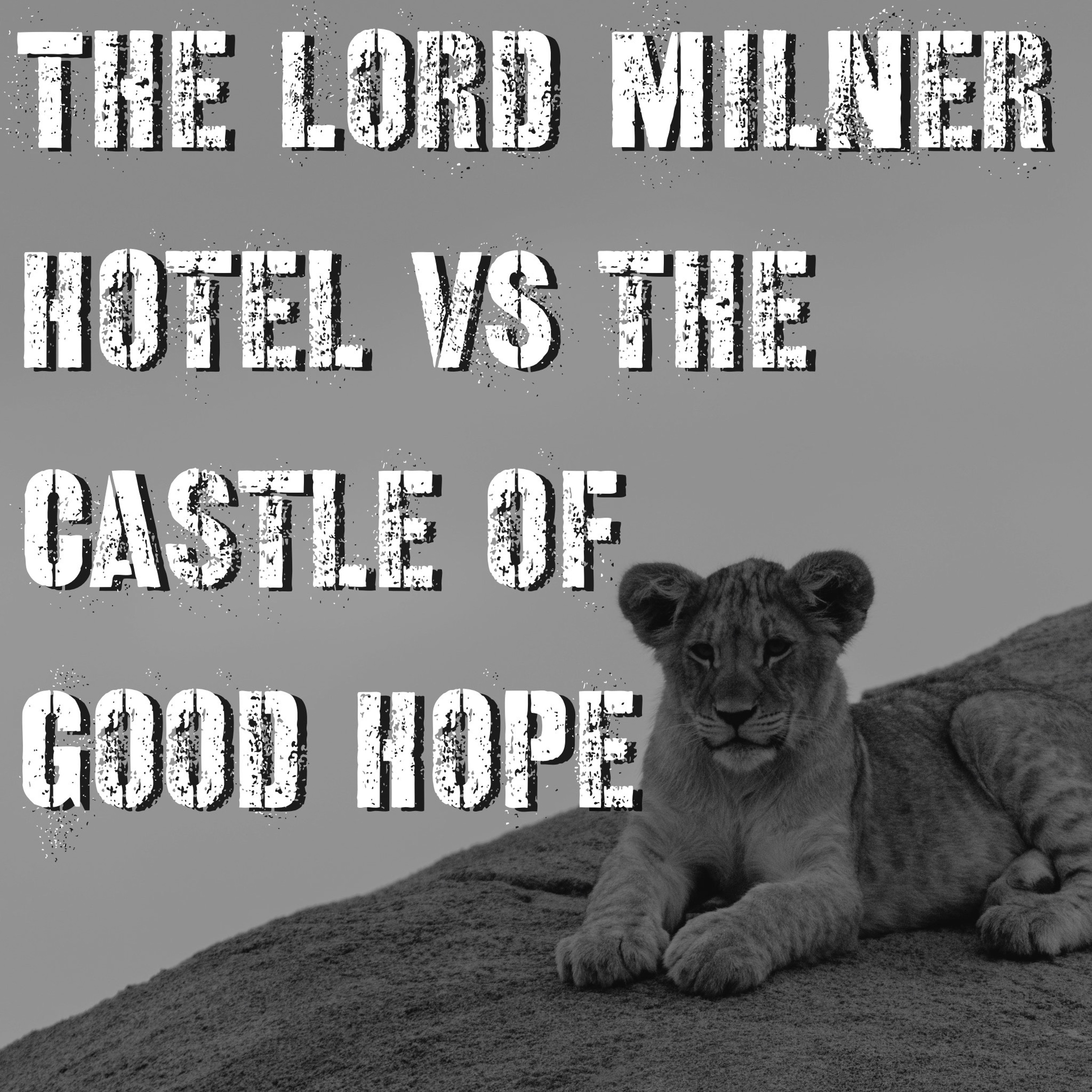 EPISODE 143 - The Lord Milner Hotel vs. The Castle of Good Hope episode artwork