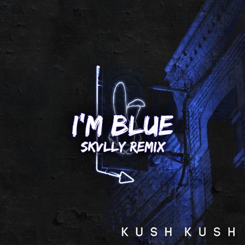 SKVLLY - Kush Kush - I'm Blue (SKVLLY Remix) | Spinnin' Records