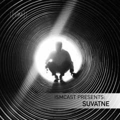 Ismcast Presents 076 - Suvatne
