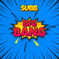 SUBB - Big Bang (Original Mix) [FREE DOWNLOAD]