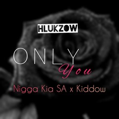 Only You Feat Nigga Kia SA x Kiddow.mp3