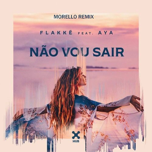 Flakke Feat. AYA - Não Vou Sair [Morello Remix]