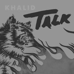 Khalid - Talk (feat. Disclosure) [lava_FLIP]