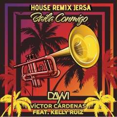 Dayvi,Victor Cárdenas Feat Kelly Ruiz - Baila Conmigo(House Remix Jersa)