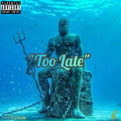 "Too Late"