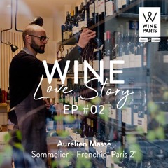 Wine Love Story by Wine Paris. EP #2. Aurélien Massé, Sommelier Caviste @frenchieruedunil
