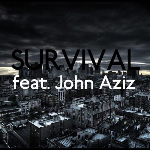 Survival (Ft. JOHN AZIZ)