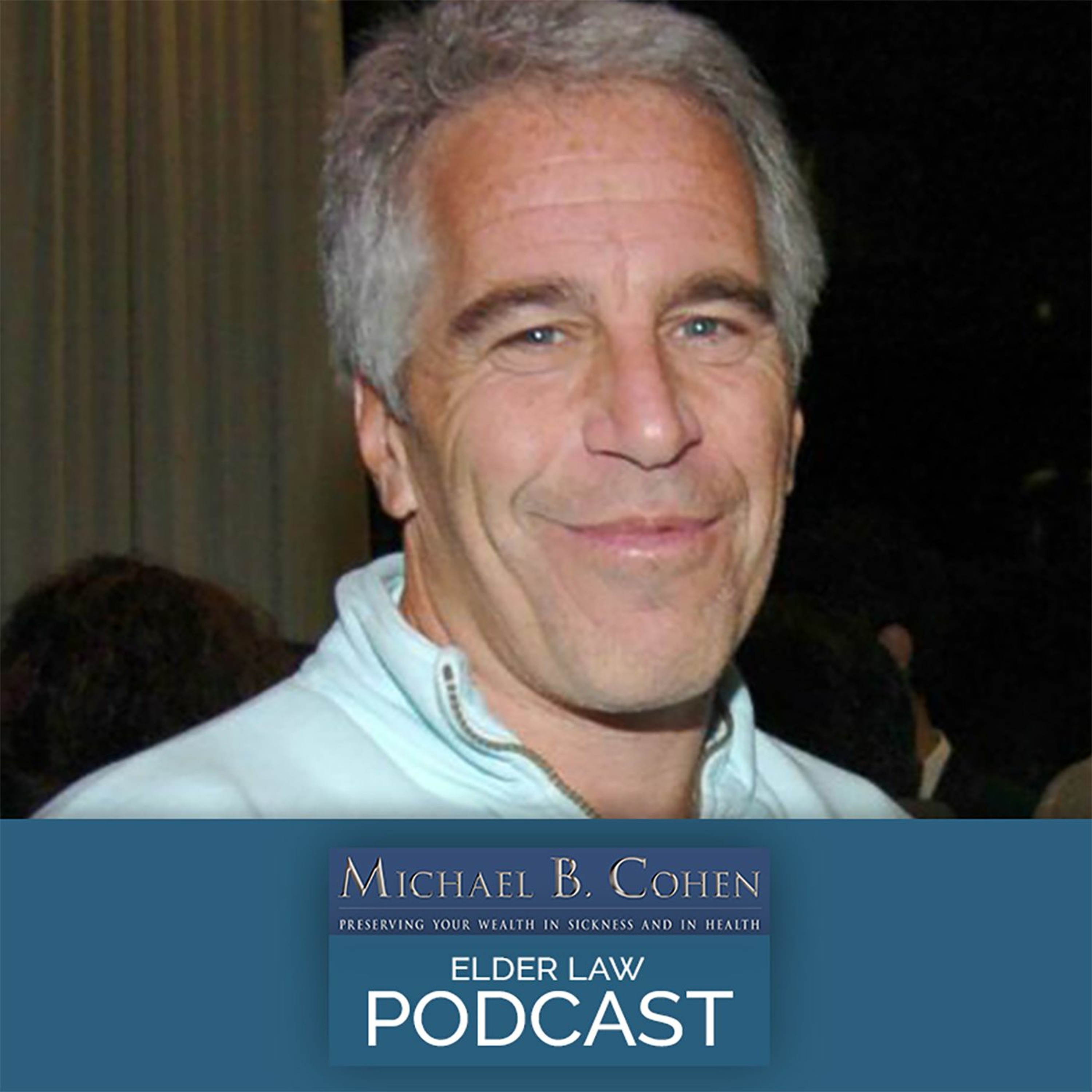 Dallas Elder Law Attorney Michael Cohen speaks on Jeffrey Epstein, August 27th, 2019 episode artwork