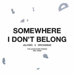 jalowo x orchidbae - Somewhere I Don't Belong