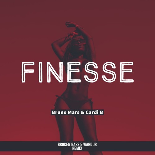 Bruno Mars Ft Cardi B - Finesse ( Broken Bass & Ward Junior Remix )