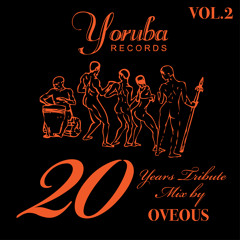 Yoruba Records 20 Yrs Tribute mix by OVEOUS Vol 2