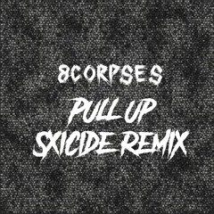 8CORPSES - PULL UP (SXICIDE REMIX)