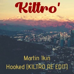Martin Ikin - Hooked (KILTRO RE EDIT)