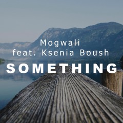 Something ft. Ksenia Boush (Original Mix)