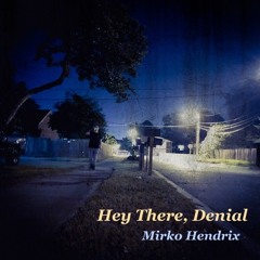 Hey There, Denial (hey There Delilah G Mix)