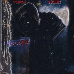 Close ft.ACER (prod.Asapz)
