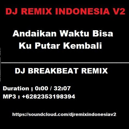 DJ (Andaikan Waktu Bisa Ku Putar Kembali)Full Bass ...