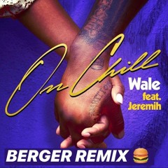 ON CHILL [BERGER'S MIX] (SUPER CLEAN)