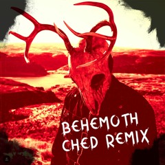 BEHEMOTH - (CHED REMIX)