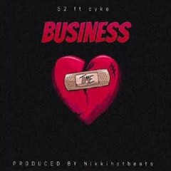 NEW 52 Ft Cyko "Business" (Prod by Nikki Hott Beatz)