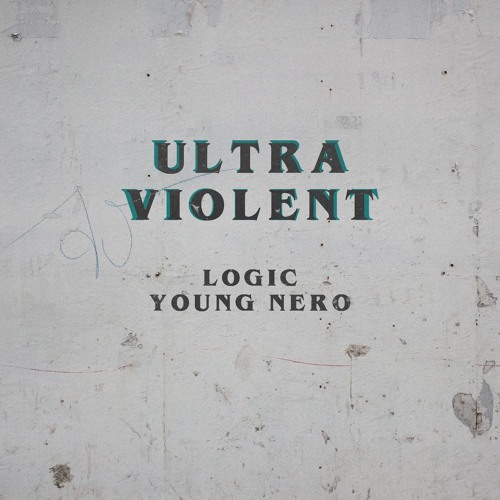 Logic - Ultra Violent Feat. Young Nero