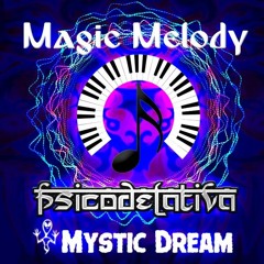 Mystic Dream & Psicodelativa - Magic Melody (Original Mix)