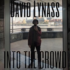 Into The Crowd (Original Song)