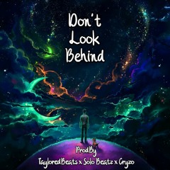 "Dont Look Behind" TayloredBeats x Solo X Cryzo