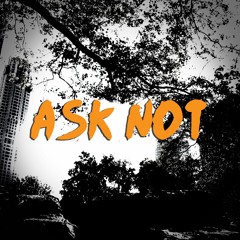 Ask Not - (by. Sketch the Conductor)